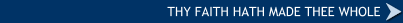 Thy Faith Hath Made Thee Whole